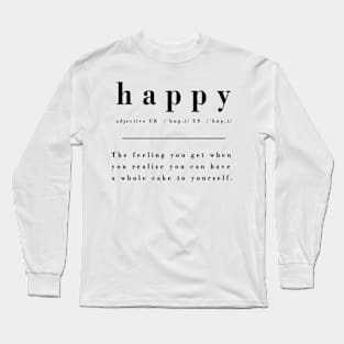 Definition of Happy - Having Cake Long Sleeve T-Shirt